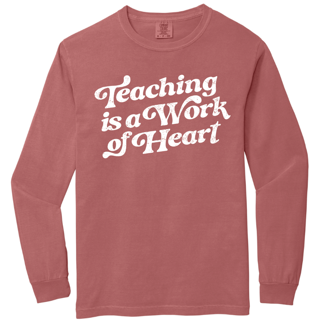 Teaching is a Work of Heart Long Sleeve